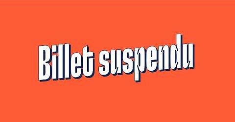 BILLET SUSPENDU